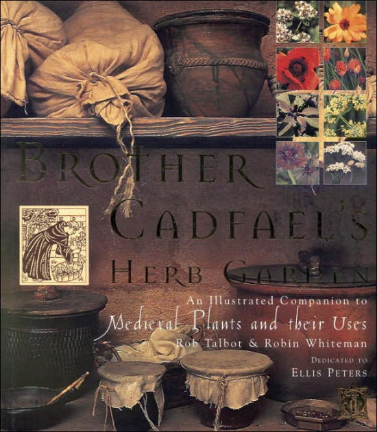 Brother Cadfael's Herb Garden An Illustrated Companion to Medieval