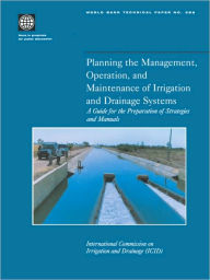 Title: Planning the Management, Operation, and Maintenance of Irrigation and Drainage Systems: A Guide for the Preparation of Strategies and Manuals, Author: International Commission on Irrigation and Drainage