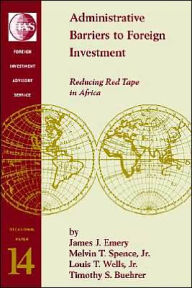Title: Administrative Barriers to Foreign Investment: Reducing Red Tape in Africa, Author: James J. Emery