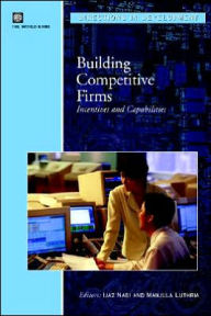 Title: Building Competitive Firms: Incentives and Capabilities, Author: Ijaz Nabi