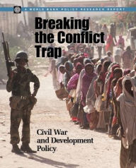 Title: Breaking the Conflict Trap: Civil War and Development Policy / Edition 1, Author: World Bank