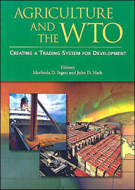 Title: Agriculture and the WTO: Creating a Trading System for Development / Edition 1, Author: Oxford University Press USA