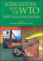 Agriculture and the WTO: Creating a Trading System for Development / Edition 1