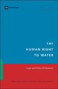 Title: The Human Right to Water: Legal and Policy Dimensions, Author: Salman M. A. Salman