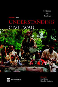 Title: Understanding Civil War: Evidence and Analysis - Africa / Edition 1, Author: Paul Collier
