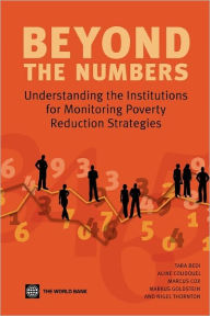 Title: Beyond the Numbers: Understanding the Institutions for Monitoring Poverty Reduction Strategies, Author: Aline Coudouel