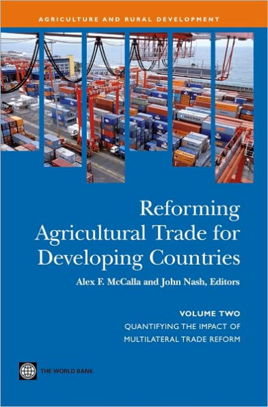 Reforming Agricultural Trade for Developing Countries (Vol. 2): Quantifying the Impact of Multilateral Trade Reform