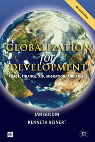 Title: Globalization for Development: Trade, Finance, Aid, Migration, and Policy, Author: Palgrave Macmillan UK