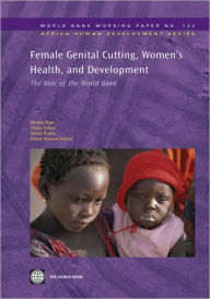 Title: Female Genital Cutting, Women's Health and Development: The Role of the World Bank, Author: Khama Rogo