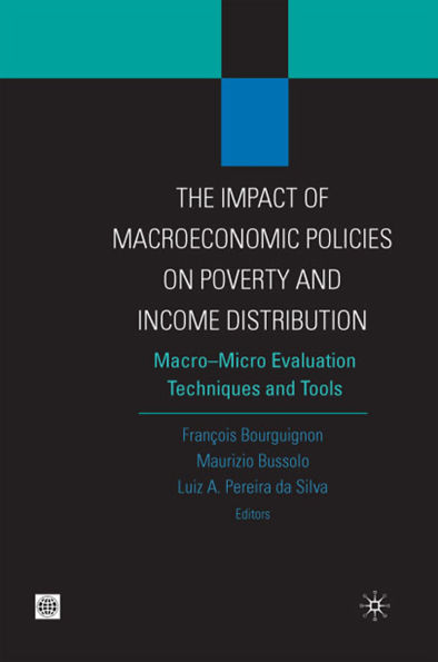 The Impact of MacroEconomic Policies on Poverty and Income Distribution: Macro-Micro Evaluation Techniques and Tools