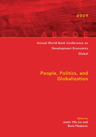 Title: Annual World Bank Conference on Development Economics 2009, Global: People, Politics, and Globalization, Author: Justin Yifu Lin