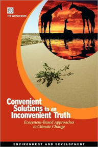 Title: Convenient Solutions to an Inconvenient Truth: Ecosystem-Based Approaches to Climate Change, Author: World Bank