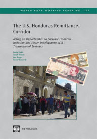 Title: The U.S.-Honduras Remittance Corridor: Acting on Opportunities to Increase Financial Inclusion and Foster Development of a Transnational Economy, Author: Isaku Endo