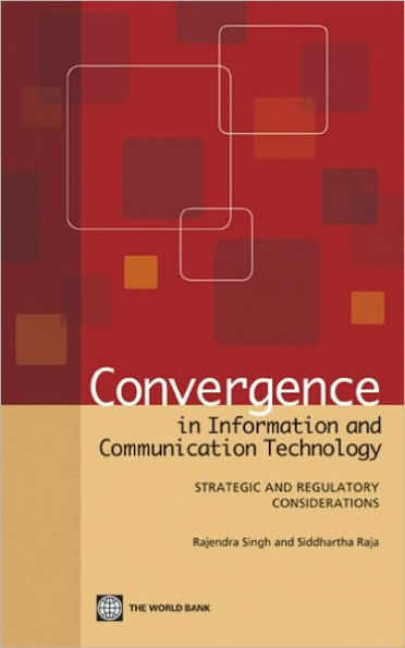 Convergence in Information and Communication Technology: Strategic and Regulatory Considerations