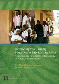 Title: Developing Post-Primary Education in Sub-Saharan Africa: Assessing the Financial Sustainability of Alternative Pathways, Author: Alain Mingat
