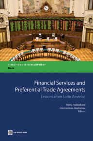 Title: Financial Services and Preferential Trade Agreements: Lessons from Latin America, Author: Mona Haddad
