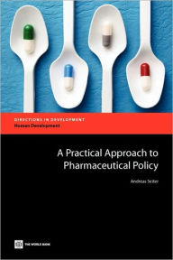 Title: A Practical Approach to Pharmaceutical Policy, Author: Andreas Seiter