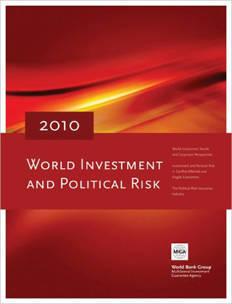 World Investment and Political Risk 2010: FDI and Political Risk in Conflict-Affected Countries