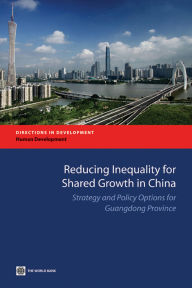 Title: Reducing Inequality for Shared Growth in China: Strategy and Policy Options for Guangdong Province, Author: The World Bank