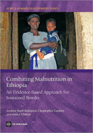 Title: Combating Malnutrition in Ethiopia: An Evidence-Based Approach for Sustained Results, Author: Andrew Sunil Rajkumar