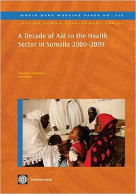 Title: A Decade of Aid to the Health Sector in Somalia 2000-2009, Author: Emanuele Capobianco