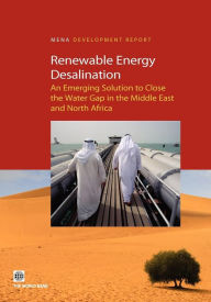 Title: Renewable Energy Desalination: An Emerging Solution to Close the Water Gap in the Middle East and North Africa, Author: World Bank