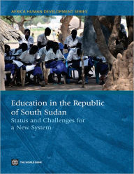 Title: Education in the Republic of South Sudan, Author: World Bank Publications
