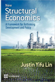 Title: New Structural Economics: A Framework for Rethinking Development and Policy, Author: Justin Yifu Lin