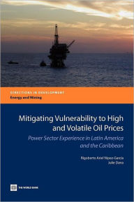 Mitigating Vulnerability to High and Volatile Oil Prices: Power Sector Experience in Latin America and the Caribbean