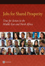 Jobs for Shared Prosperity: Time for Action in the Middle East and North Africa