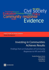 Title: Investing in Communities Achieves Results: Findings from an Evaluation of Community Responses to HIV and AIDS, Author: Rosalia Rodriguez-Garcia