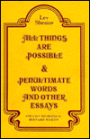 All Things Are Possible and Penultimate Words and Other Essays