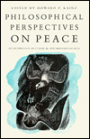 Philosophical Perspectives on Peace: An Anthology of Classical and Modern Sources