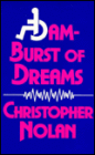 Dam-Burst of Dreams: The Writings of Christopher Nolan