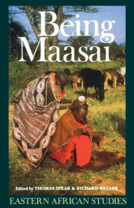 Title: Being Maasai: Ethnicity and Identity In East Africa / Edition 1, Author: Thomas Spear