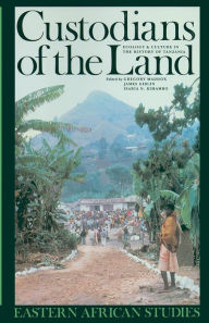 Title: Custodians of the Land: Ecology and Culture in the History of Tanzania, Author: Gregory Maddox