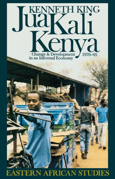 Jua Kali Kenya: Change and Development in an Informal Economy, 1970-1995