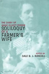 Soliloquy of a Farmer's Wife: The Diary of Annie Elliot Perrin