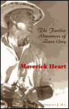 Title: Maverick Heart: The Further Adventures Of Zane Grey, Author: Stephen May