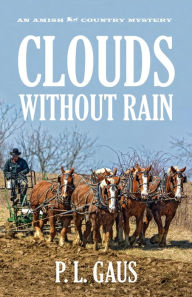 Title: Clouds without Rain (Amish-Country Mystery Series #3), Author: P. L. Gaus