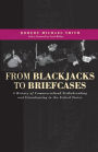 From Blackjacks to Briefcases: A History of Commercialized Strikebreaking and Unionbusting in the United States