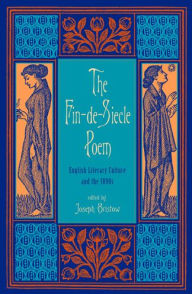 Title: The Fin-de-Siecle Poem: English Literary Culture and the 1890s, Author: Joseph Bristow