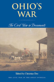 Title: Ohio's War: The Civil War in Documents, Author: Christine Dee