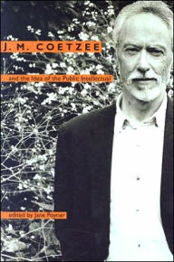 Title: J. M. Coetzee and the Idea of the Public Intellectual, Author: Jane Poyner