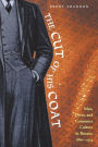 The Cut of His Coat: Men, Dress, and Consumer Culture in Britain, 1860-1914