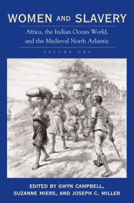 Title: Women and Slavery, Volume One: Africa, the Indian Ocean World, and the Medieval North Atlantic, Author: Gwyn Campbell