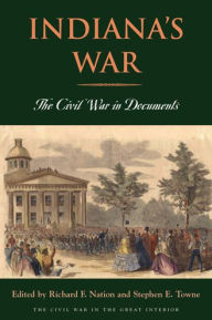 Title: Indiana's War: The Civil War in Documents, Author: Richard F. Nation