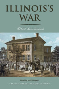 Title: Illinois's War: The Civil War in Documents, Author: Mark Hubbard