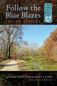 Title: Follow the Blue Blazes: A Guide to Hiking Ohio's Buckeye Trail, Author: Connie Pond