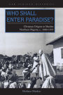 Who Shall Enter Paradise?: Christian Origins in Muslim Northern Nigeria, c. 1890-1975